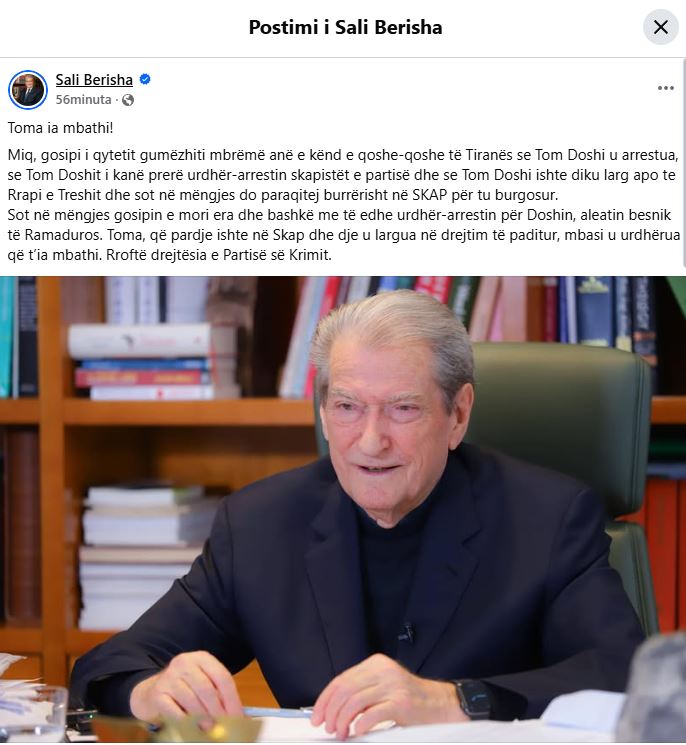 ‘U arratis pas urdhërarrestit nga SPAK’, Tom Doshi-Berishës: O mashtrues, jam në mes të Tiranës! Kreu i PD fshin postimin 1 Berisha 15